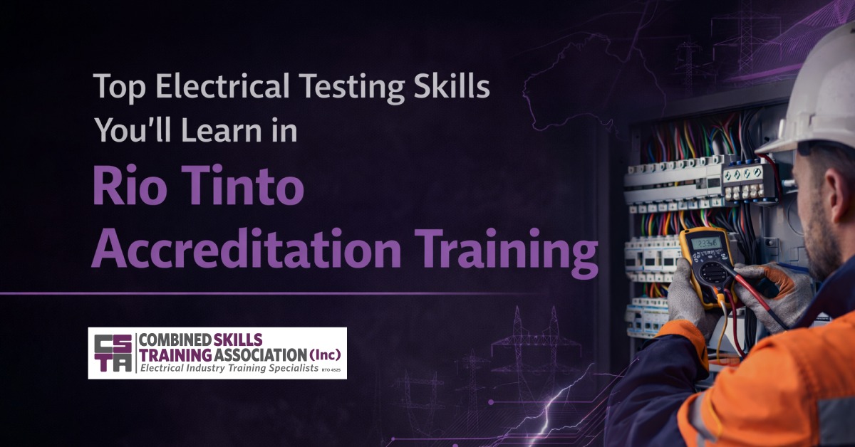 Top Electrical Testing Skills You’ll Learn in Rio Tinto Accreditation Training